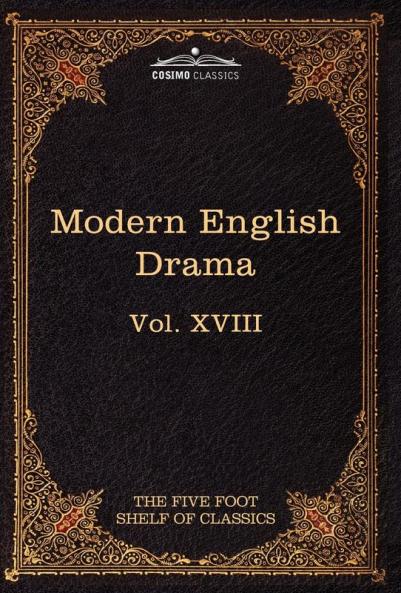 Modern English Drama: The Five Foot Shelf of Classics Vol. XVII (in 51 Volumes)