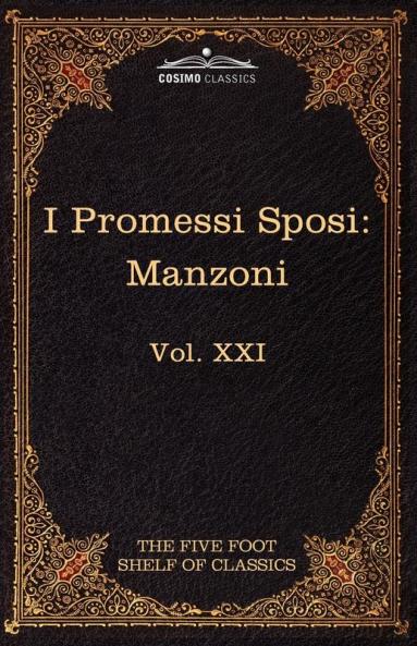 I Promessi Sposi: The Five Foot Classics Vol. XXI (in 51 Volumes)