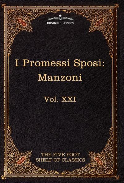 I Promessi Sposi: The Five Foot Classics Vol. XXI (in 51 Volumes) (Five Foot Shelf of Classics)
