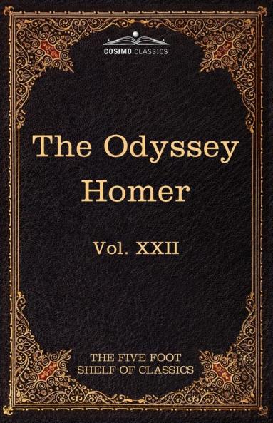 The Odyssey of Homer: The Five Foot Shelf of Classics Vol. XXII (in 51 Volumes)