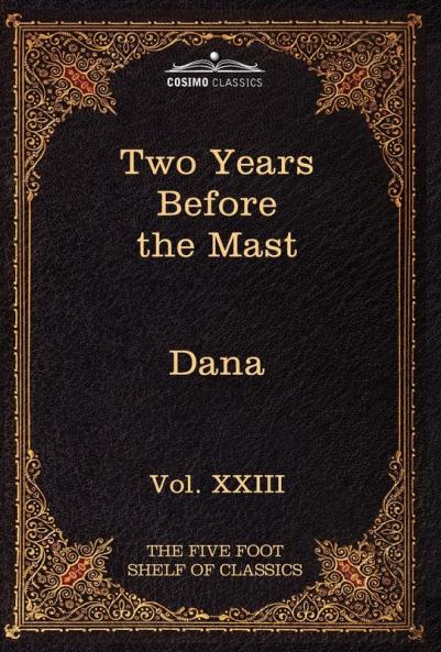 Two Years Before the Mast: The Five Foot Shelf of Classics Vol. XXIII (in 51 Volumes)