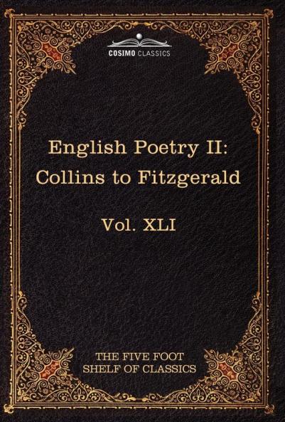 English Poetry II: Collins to Fitzgerald: The Five Foot Shelf of Classics Vol. XLI (in 51 Volumes)