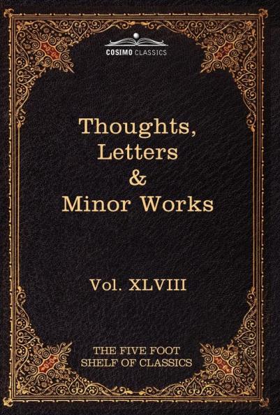 Thoughts Letters & Minor Works: The Five Foot Shelf of Classics Vol. XLVIII (in 51 Volumes): 48