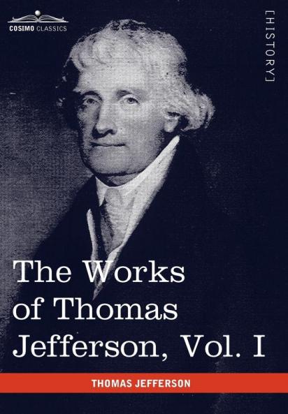 The Works of Thomas Jefferson Vol. I (in 12 Volumes): Autobiography Anas Writings 1760-1770 (Cosimo Classics)