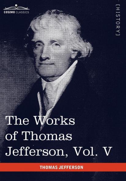 The Works of Thomas Jefferson Vol. V (in 12 Volumes): Correspondence 1786-1787