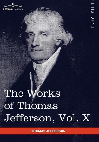 The Works of Thomas Jefferson Vol. X (in 12 Volumes): Correspondence and Papers 1803-1807