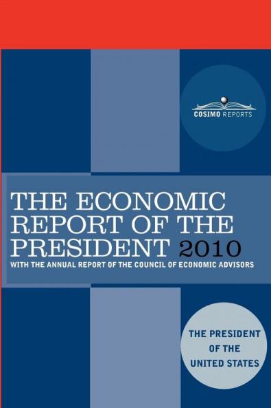 The Economic Report of the President 2010: With the Annual Report of the Council of Economic Advisors