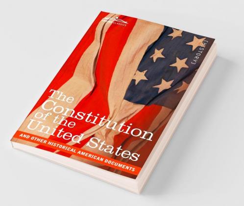 The Constitution of the United States and Other Historical American Documents