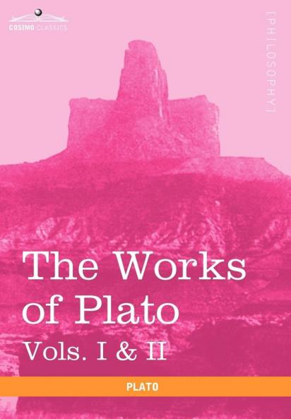 The Works of Plato Vols. I & II (in 4 Volumes): Analysis of Plato & the Republic