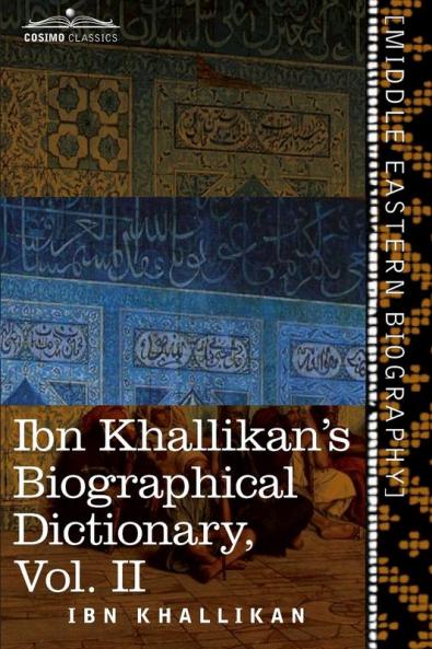 Ibn Khallikan's Biographical Dictionary Volume II