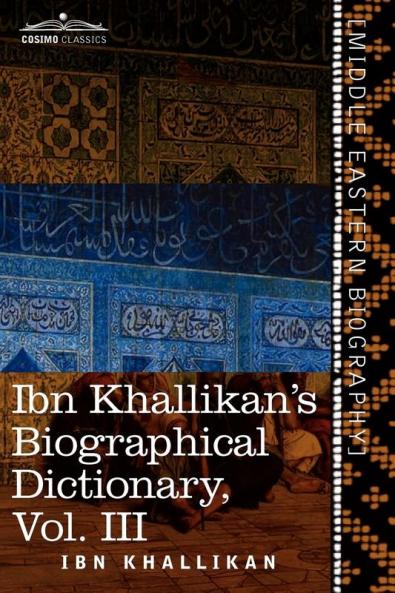 Ibn Khallikan's Biographical Dictionary Volume III