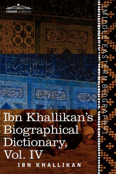 Ibn Khallikan's Biographical Dictionary Volume IV: 4
