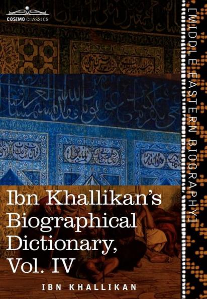Ibn Khallikan's Biographical Dictionary Vol. IV (in 4 Volumes)