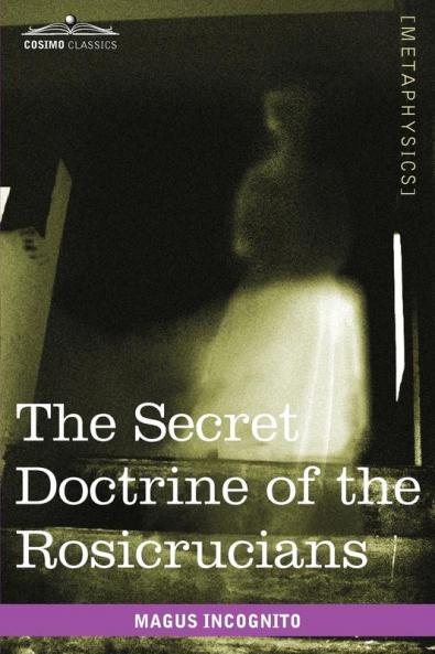 The Secret Doctrine of the Rosicrucians (Cosimo Classics)