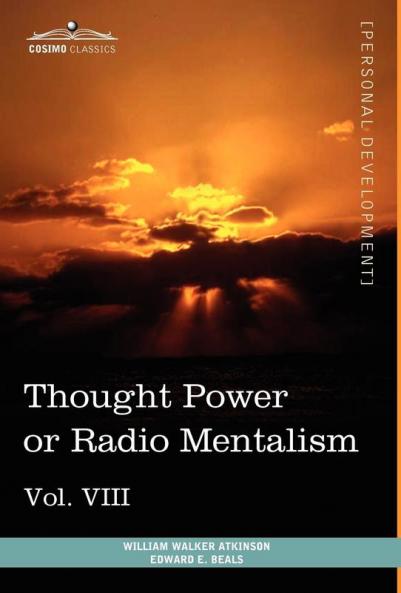 Personal Power Books (in 12 Volumes) Vol. VIII: Thought Power or Radio Mentalism