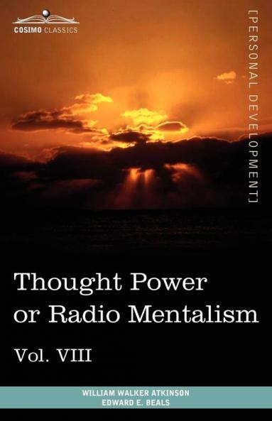 Personal Power Books (in 12 Volumes) Vol. VIII: Thought Power or Radio Mentalism