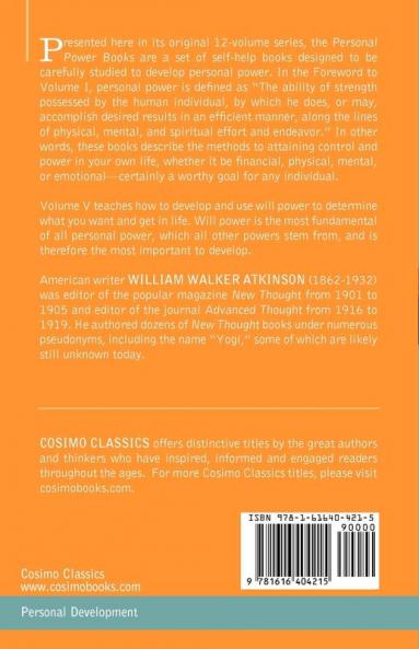 Personal Power Books (in 12 Volumes) Vol. V: Will Power or Your Dynamic Forces