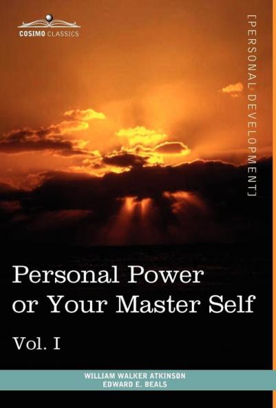 Personal Power Books (in 12 Volumes) Vol. I: Personal Power or Your Master Self