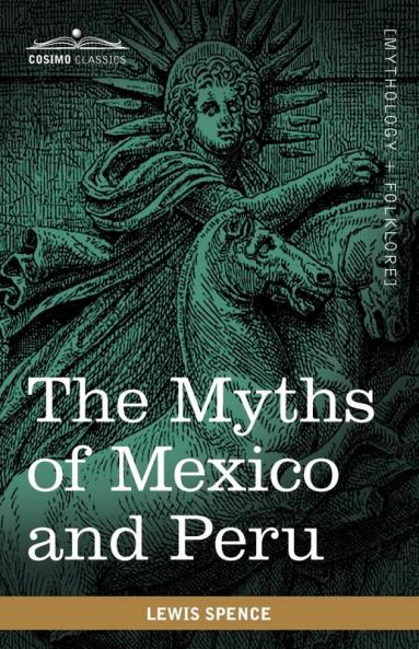 The Myths of Mexico and Peru