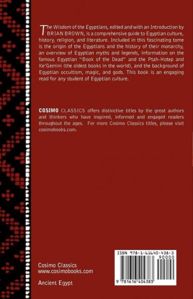 The Wisdom of the Egyptians: The Story of the Egyptians the Religion of the Ancient Egyptians the Ptah-Hotep and the Ke'gemini the Book of the D