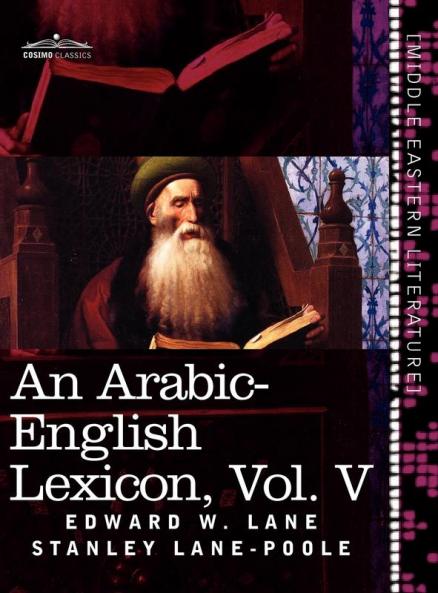 An Arabic-English Lexicon (in Eight Volumes) Vol. V