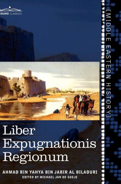 Liber Expugnationis Regionum: Quem E Codice Leidensi Et Codice Musei Brittannici; (Arabic Edition)