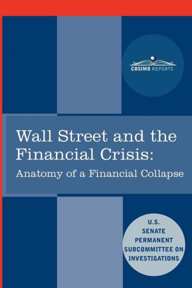 Wall Street and the Financial Crisis: Anatomy of a Financial Collapse (Cosimo Reports)
