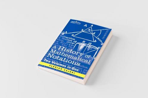 A History of Mathematical Notations (Two Volume in One)