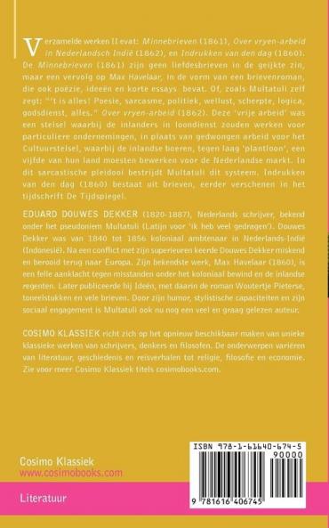Verzamelde Werken Van Multatuli (in 10 Delen) - Deel II - Minnebrieven - Over Vryen Arbeid in Nederlandsch Indie - Indrukken Van Den Dag