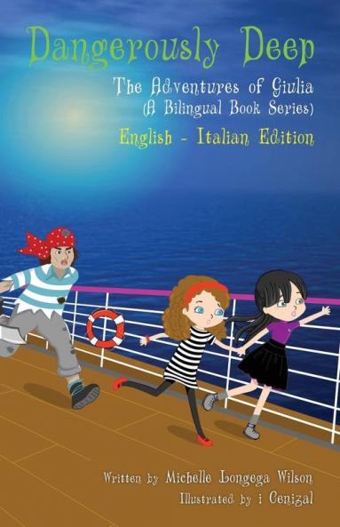 Dangerously Deep / Acque Pericolose (a bilingual book in English and Italian): 7 (Adventures of Giulia)