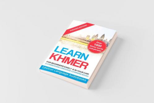 Learn Khmer For Beginners! A Cambodian Language Learning Book! Over 1000 Khmer Words and Phrases! Phrases Edition!