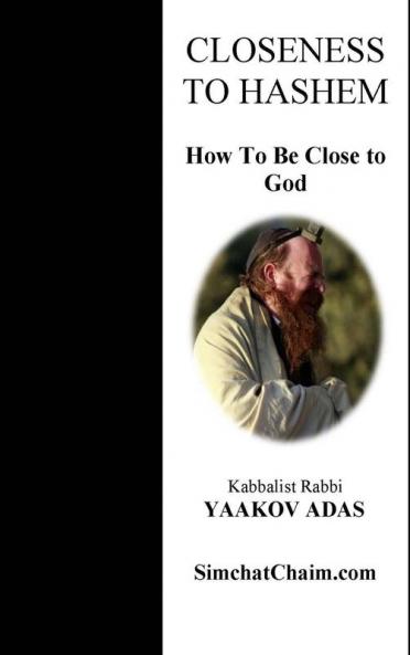 Closeness  To  Hashem - How To Be Close to God