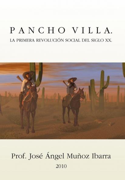 Pancho Villa. La Primera Revolucion Social del Siglo XX