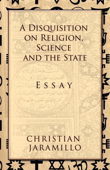 A Disquisition on Religion Science and the State