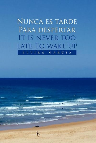 Nunca Es Tarde Para Despertar It Is Never Too Late to Wake Up