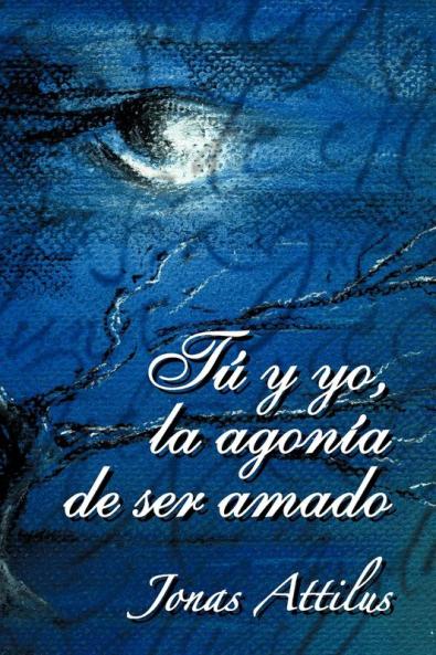 Tu y Yo La Agonia de Ser Amado