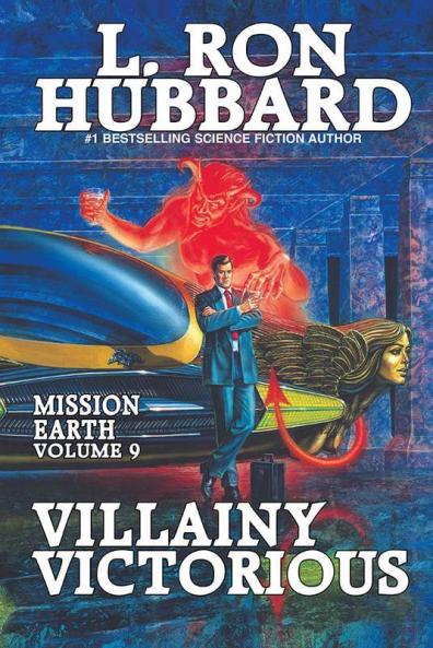 Villainy Victorious: Mission Earth Volume 9