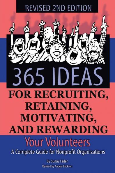 365 Ideas for Recruiting Retaining Motivating and Rewarding Your Volunteers