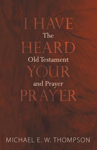 I Have Heard Your Prayer