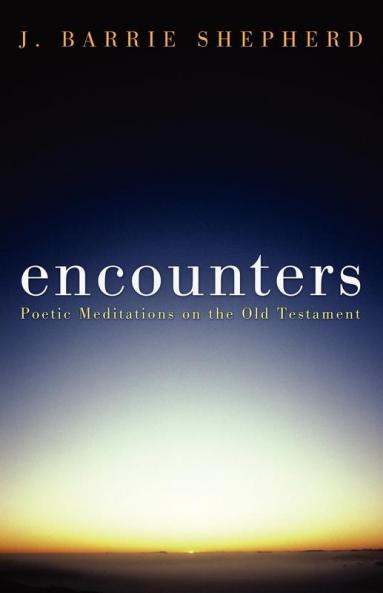 Encounters: Poetic Meditations on the Old Testament