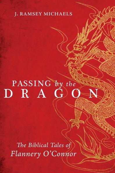 Passing by the Dragon: The Biblical Tales of Flannery O'Connor