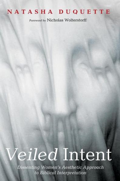 Veiled Intent: Dissenting Women's Aesthetic Approach to Biblical Interpretation