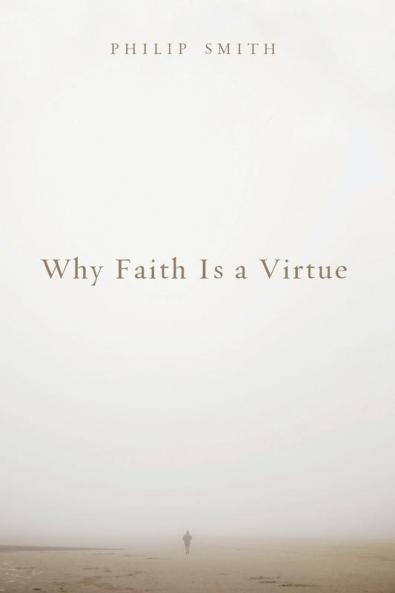 Why Faith Is a Virtue
