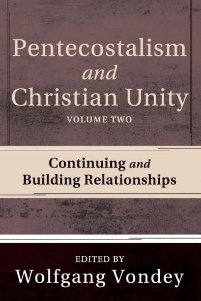 Pentecostalism and Christian Unity Volume 2