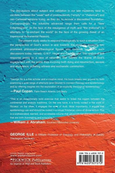 Between Vision and Obedience--Rethinking Theological Epistemology: Theological Reflections on Rationality and Agency with Special Reference to Paul Ricoeur and G. W. F. Hegel