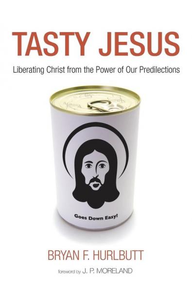 Tasty Jesus: Liberating Christ from the Power of Our Predilections