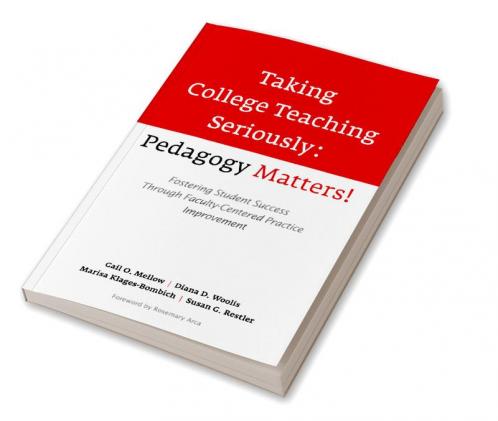 Taking College Teaching Seriously - Pedagogy Matters!