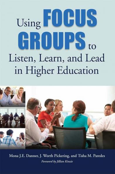 Using Focus Groups to Listen Learn and Lead in Higher Education