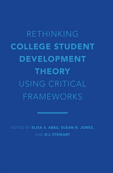 Rethinking College Student Development Theory Using Critical Frameworks