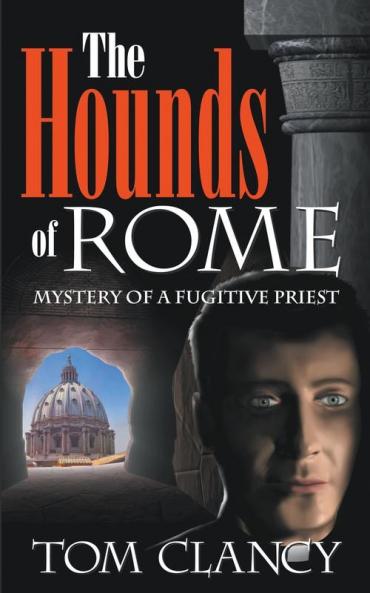 The Hounds of Rome: Mystery of a Fugitive Priest